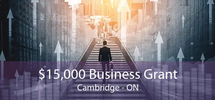$15,000 Business Grant Cambridge - ON